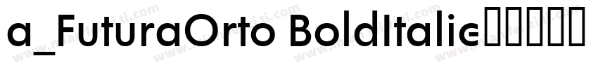 a_FuturaOrto BoldItalic字体转换